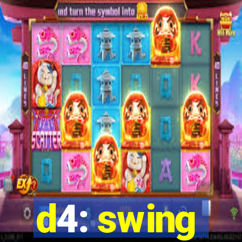 d4: swing